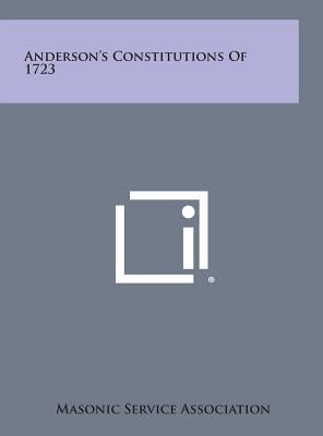 Anderson's Constitutions of 1723 by Masonic Service Association