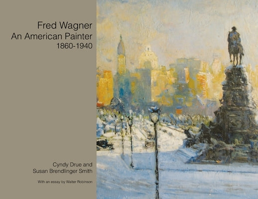 Fred Wagner an American Painter 1860-1940 by Drue, Cyndy