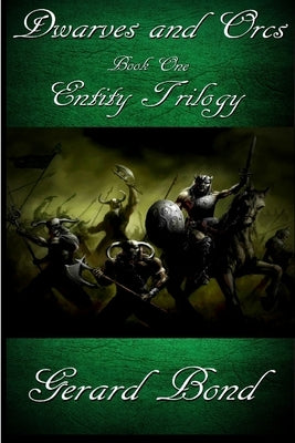 Dwarves and Orcs: Book One Entity Trilogy by Bond, Gerard