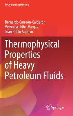 Thermophysical Properties of Heavy Petroleum Fluids by Carreón-Calderón, Bernardo