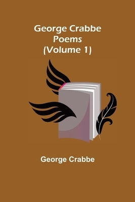 George Crabbe: Poems (Volume 1) by Crabbe, George