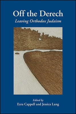 Off the Derech: Leaving Orthodox Judaism by Cappell, Ezra
