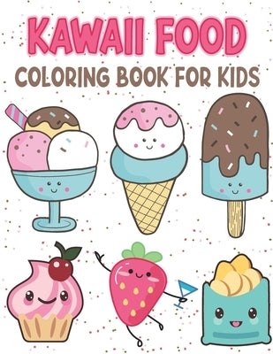 Kawaii Food Coloring Book for kids: Cute Kawaii Food Coloring Pages by Publications, Rr
