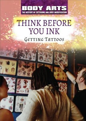 Think Before You Ink: Getting Tattoos by Faulkner, Nicholas