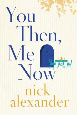You Then, Me Now by Alexander, Nick