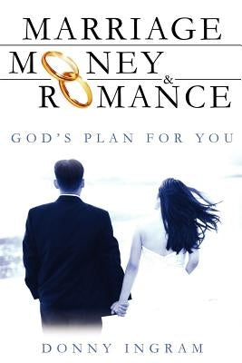 Marriage, Money and Romance by Ingram, Donny