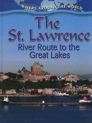 The St. Lawrence: River Route to the Great Lakes by Peppas, Lynn