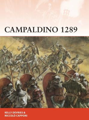 Campaldino 1289: The Battle That Made Dante by DeVries, Kelly