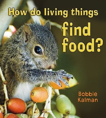 How Do Living Things Find Food? by Kalman, Bobbie