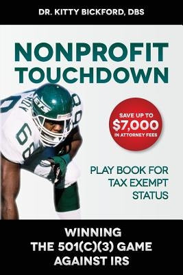 Nonprofit Touchdown: Winning The 501c3 Game Against IRS by McElroy, Reggie