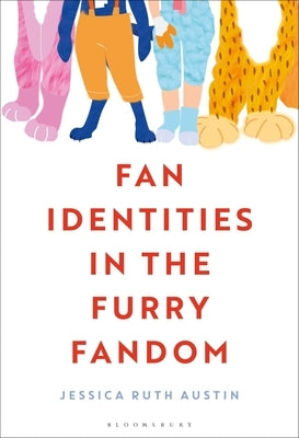 Fan Identities in the Furry Fandom by Austin, Jessica Ruth