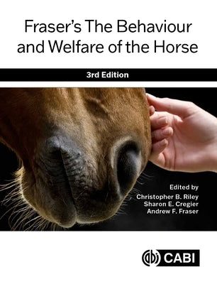 Fraser's the Behaviour and Welfare of the Horse by Riley, Christopher B.