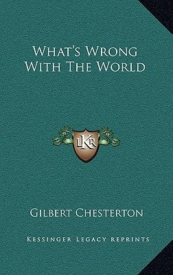 What's Wrong with the World by Chesterton, Gilbert