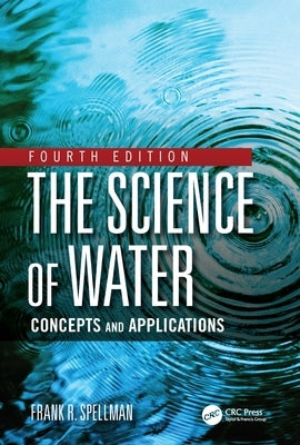 The Science of Water: Concepts and Applications by Spellman, Frank R.