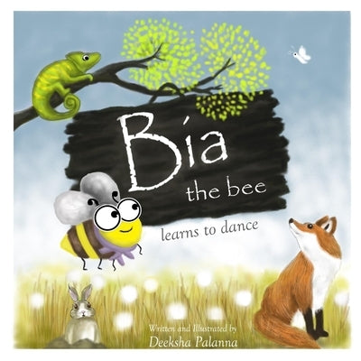 Bia the Bee Learns to Dance by Palanna, Deeksha
