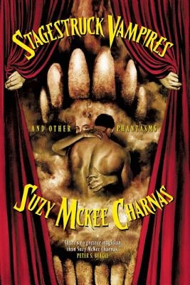 Stagestruck Vampires and Other Phantasms by Charnas, Suzy McKee