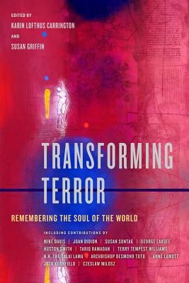 Transforming Terror: Remembering the Soul of the World by Carrington, Karin Lofthus