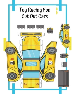 Toy Racing Fun Cut Out Cars: Cut - Paste - Play With Paper Cars - Educational Fun For Kids by Press, Peace River
