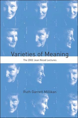 Varieties of Meaning by Millikan, Ruth Garrett