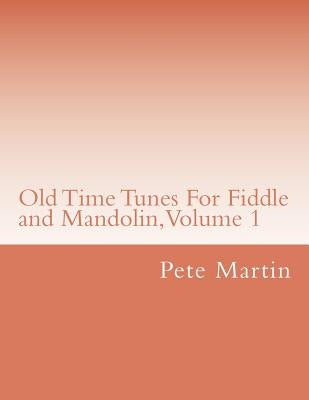 Old Time Tunes For Fiddle and Mandolin, Volume 1 by Martin, Pete