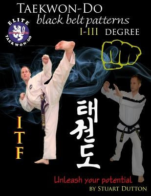 Taekwon Do ITF Black Belt Patterns: I - III Degree by Dutton, Stuart
