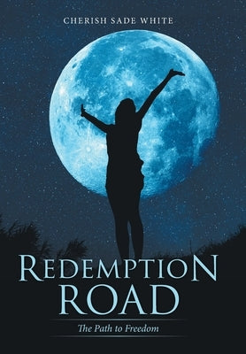 Redemption Road: The Path to Freedom by White, Cherish Sade