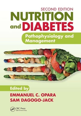 Nutrition and Diabetes: Pathophysiology and Management by Opara, Emmanuel C.