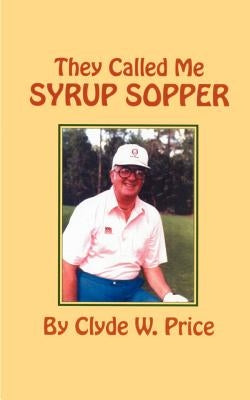 They Called My Syrup Sopper by Price, Clyde W.