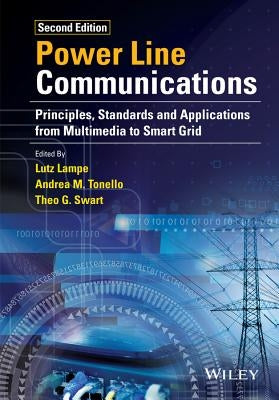 Power Line Communications: Principles, Standards and Applications from Multimedia to Smart Grid by Swart, Theo G.
