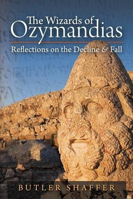 Wizards of Ozymandias: Refl ections on the Decline and Fall by Shaffer, Butler