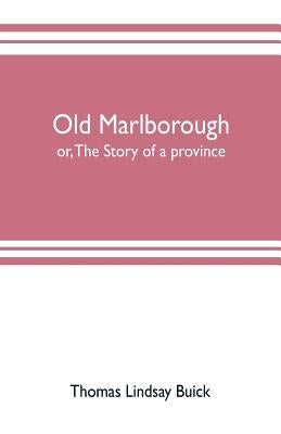 Old Marlborough: or, The story of a province by Lindsay Buick, Thomas