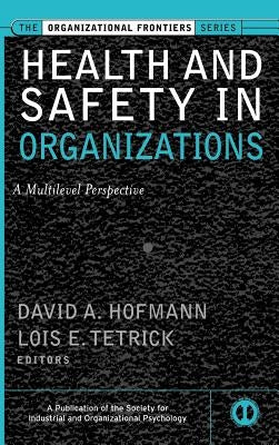 Health and Safety in Organizations: A Multilevel Perspective by Hofmann, David A.