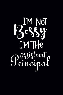 I'm Not Bossy I'm The Assistant Principal: Gift For Assistant Principal by House, Zilla Press