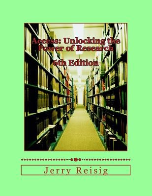Access: Unlocking the Power of Research: A Guide to Library Services and Information Literacy by Reisig, Jerry