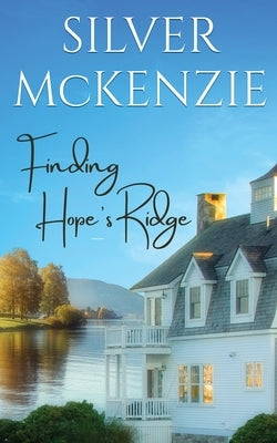 Finding Hope's Ridge: A Sweet Small Town Romance by McKenzie, Silver