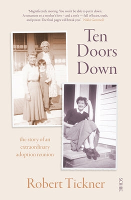 Ten Doors Down: The Story of an Extraordinary Adoption Reunion by Tickner, Robert