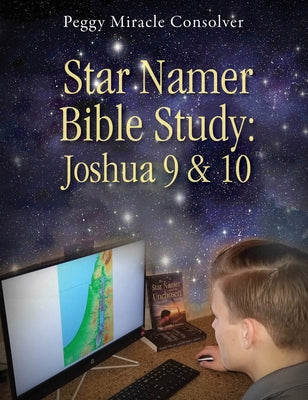 Star Namer Bible Study: Joshua 9 & 10 by Consolver, Peggy Miracle