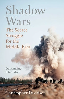 Shadow Wars: The Secret Struggle for the Middle East by Davidson, Christopher