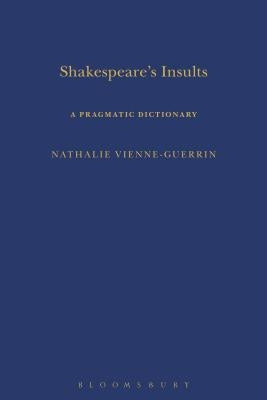 Shakespeare's Insults: A Pragmatic Dictionary by Vienne-Guerrin, Nathalie