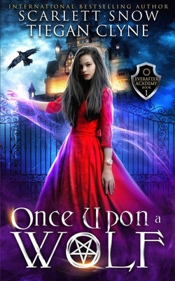 Once Upon A Wolf: A Dark Academy Reverse Harem Romance by Clyne, Tiegan