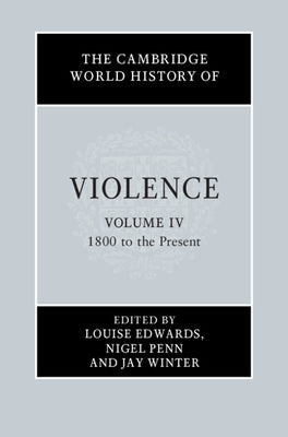 The Cambridge World History of Violence by Edwards, Louise