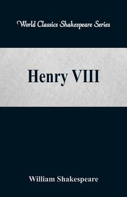 Henry VIII (World Classics Shakespeare Series) by Shakespeare, William