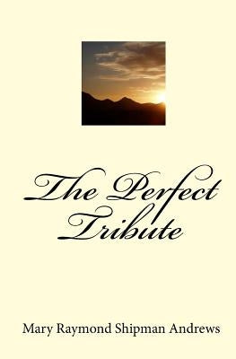 The Perfect Tribute by Andrews, Mary Raymond Shipman