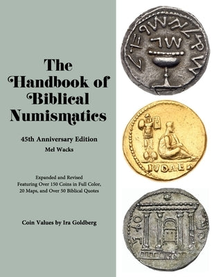 The Handbook of Biblical Numismatics: 45th Anniversary Edition by Goldberg, Ira