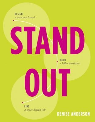 Stand Out: Design a Personal Brand. Build a Killer Portfolio. Find a Great Design Job. by Anderson, Denise
