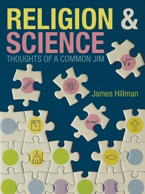 Religion & Science Thoughts of a Common Jim by Hillman, James