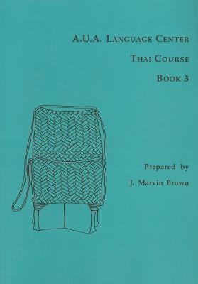 A.U.A. Language Center Thai Course: Book 3 by Brown, J. Marvin