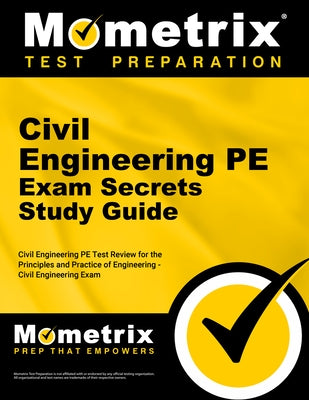 Civil Engineering PE Exam Secrets Study Guide: Civil Engineering Pe Test Review for the Principles and Practice of Engineering - Civil Engineering Exa by Civil Engineering Pe Exam Secrets Test P