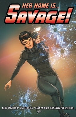 Her Name Is... Savage! by Batchelor, Katie
