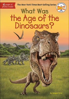 What Was the Age of the Dinosaurs? by Stine, Megan